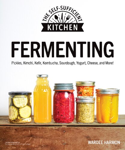 Fermenting Pickles Kimchi Kefir Kombucha Sourdough Yogurt Cheese And More Wardeh Harmon