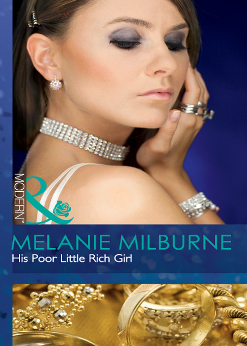 His Poor Little Rich Girl Melanie Milburne