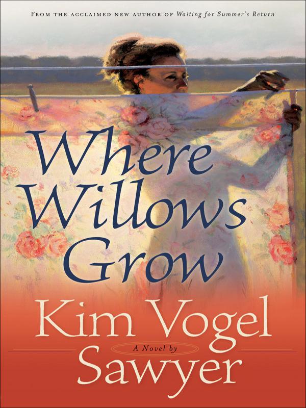 Where Willows Grow Sawyer Kim Vogel
