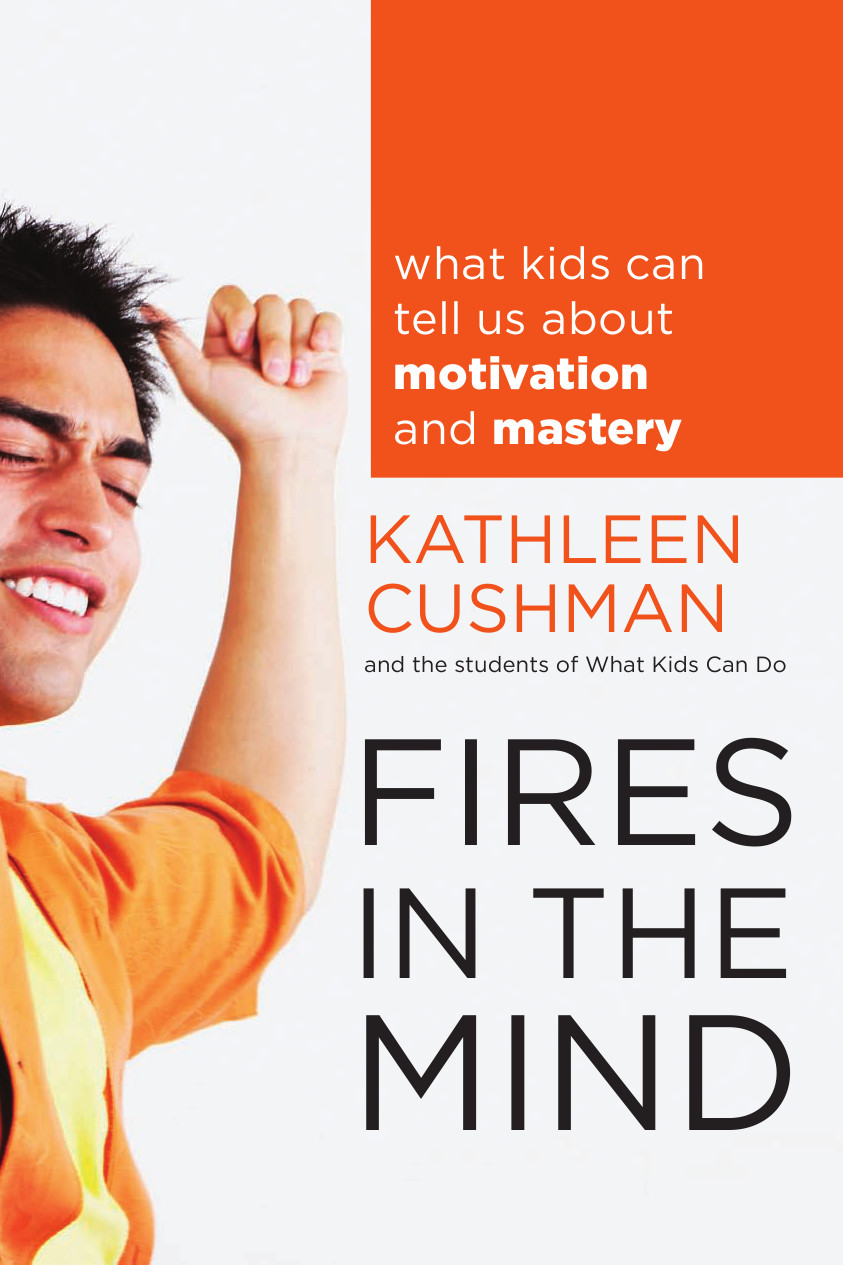 Fires In The Mind What Kids Can Tell Us About Motivation And Mastery Cushman Kathleen