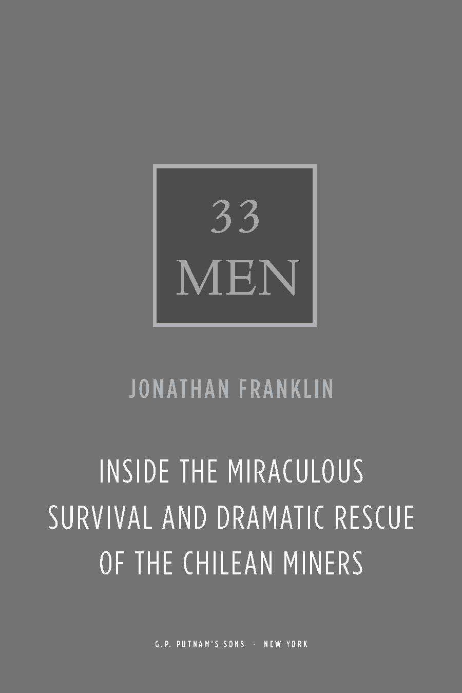 33 Men Inside The Miraculous Survival And Dramatic Rescue Of The Chilean Miners Franklin Jonathan