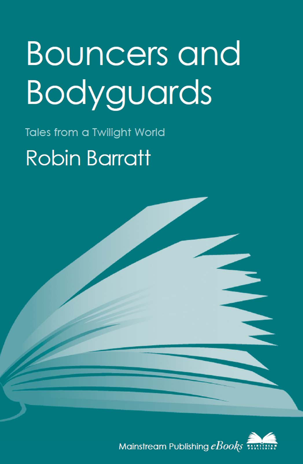 Bouncers And Bodyguards Tales From A Twilight World Barratt Robin