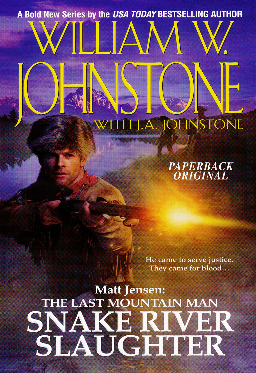 Matt Jensen The Last Mountain Man 05 Snake River Slaughter William W Johnstone