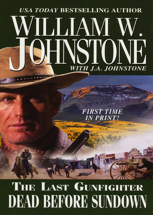 The Last Gunfighter 22 Dead Before Sundown William W Johnstone