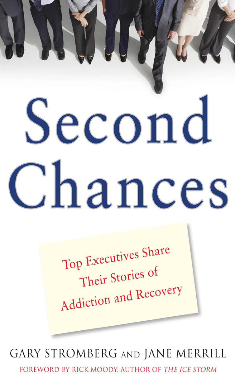 Second Chances Top Executives Share Their Stories Of Addiction And Recover Stromberg Gary Merrill Jane