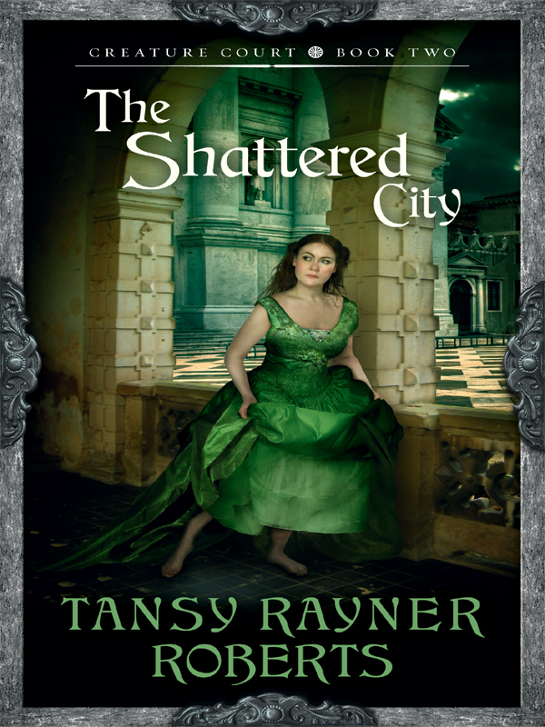 The Shattered City Creature Court Book 2 1st Edition Tansy Rayner Roberts