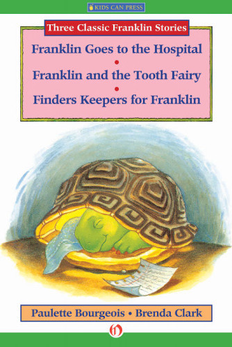 Franklin Goes To The Hospital Franklin And The Tooth Fairy Finders Keepers For Franklin Bourgeois Paulette