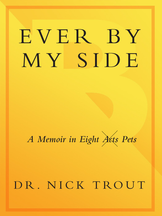 Ever By My Side A Memoir In Eight Acts Pets Trout Nick