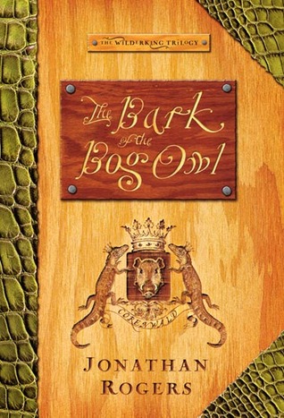 The Bark Of The Bog Owl The Wilderking Trilogy 1 Rogers Jonathan