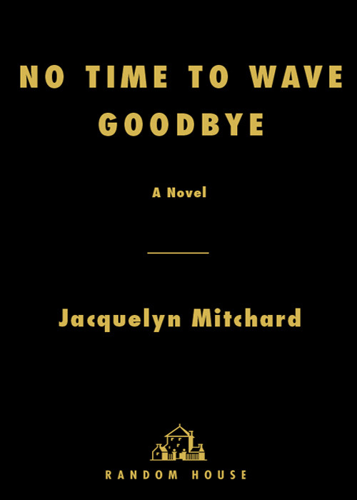No Time To Wave Goodbye Mitchard Jacquelyn
