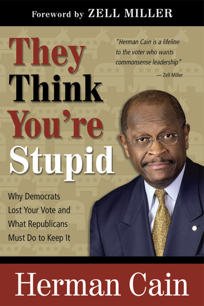 They Think Youre Stupid Cain Herman