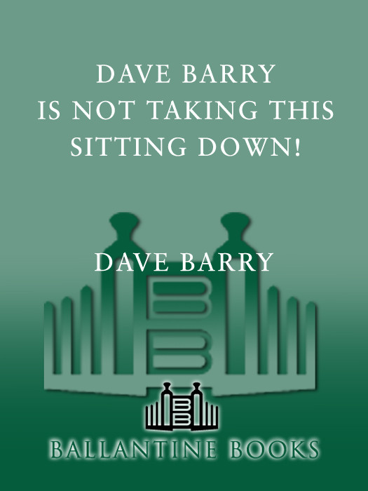 Dave Barry Is Not Taking This Sitting Down Barry Dave
