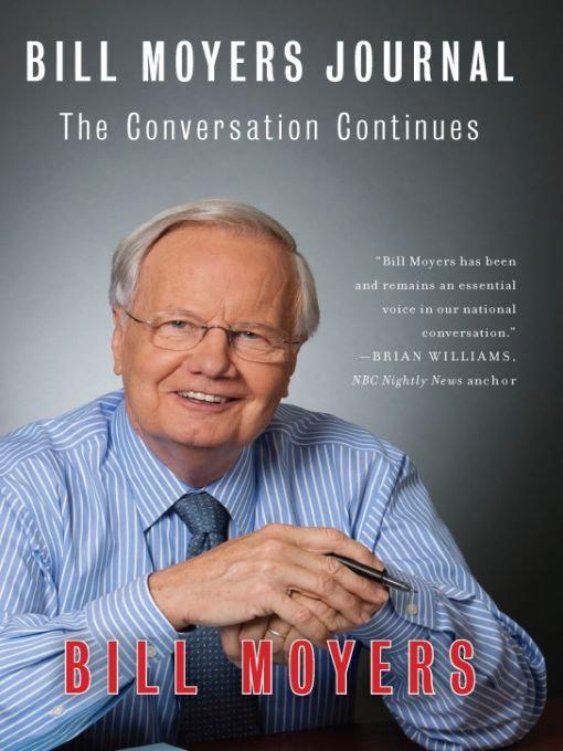 Bill Moyers Journal The Conversation Continues Moyers Bill