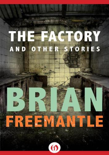 The Factory And Other Stories Freemantle Brian