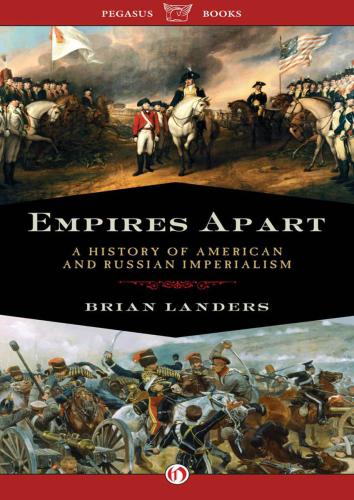 Empires Apart A History Of American And Russian Imperialism Landers Brian