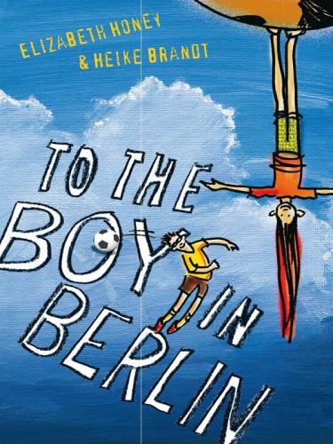 To The Boy In Berlin Honey Elizabeth Brandt Heike