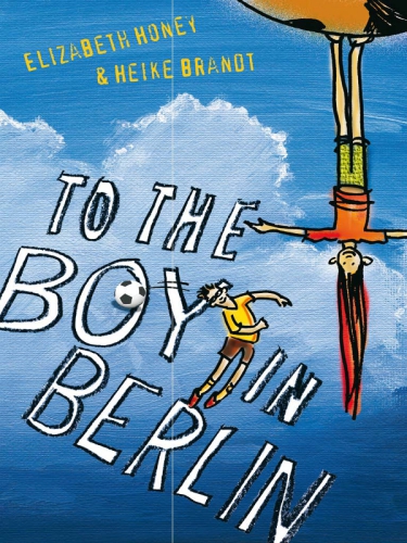 To The Boy In Berlin Honey Elizabeth Brandt Heike