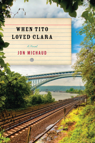 When Tito Loved Clara Michaud Jon