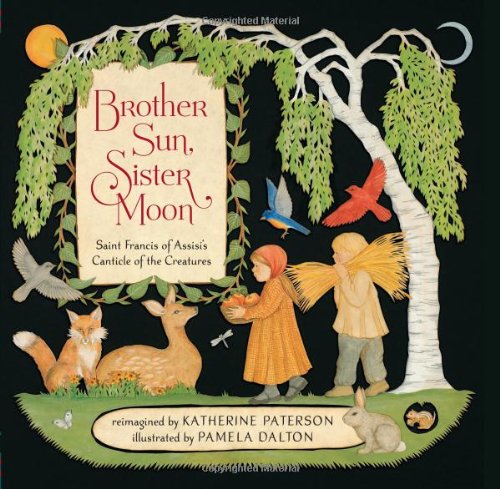 Brother Sun Sister Moon Saint Francis Of Assisis Canticle Of The Creatures Paterson Katherine