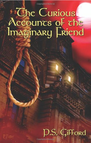 The Curious Accounts Of The Imaginary Friend Gifford P S