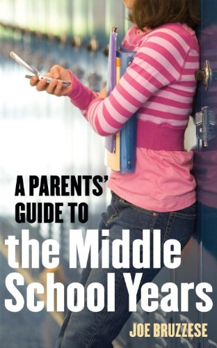A Parents Guide To The Middle School Years Bruzzese Joe
