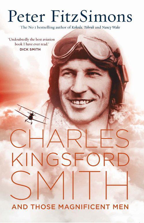 Charles Kingsford Smith And Those Magnificent Men Peter Fitzsimons