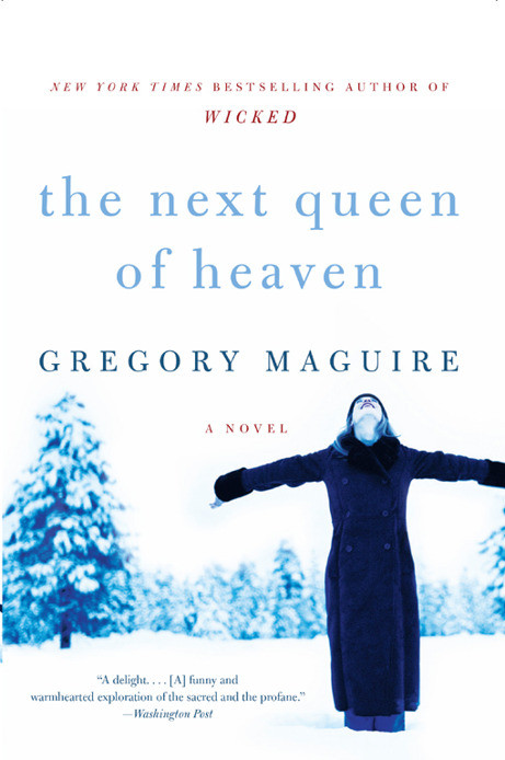The Next Queen Of Heaven A Novel Maguire Gregory