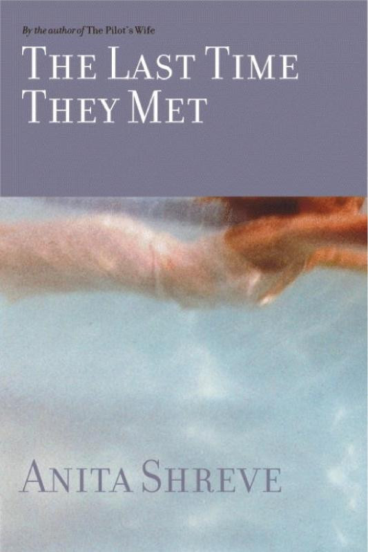 The Last Time They Met A Novel Shreve Anita