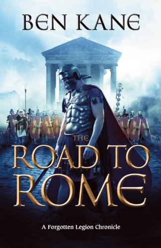 The Road To Rome A Forgotten Legion Chr Kane Ben