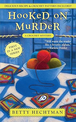 Hooked On Murder Crochet Mystery 1 Betty Hechtman
