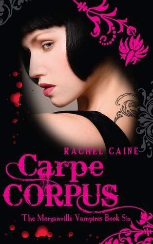 Carpe Corpus The Morganville Vampires Caine Rachel