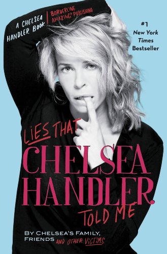 Lies That Chelsea Handler Told Me Handler Chelsea