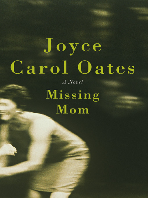 Missing Mom Oates Joyce Carol