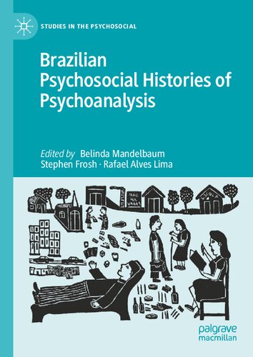 Brazilian Psychosocial Histories Of Psychoanalysis 1st Edition Belinda Mandelbaum