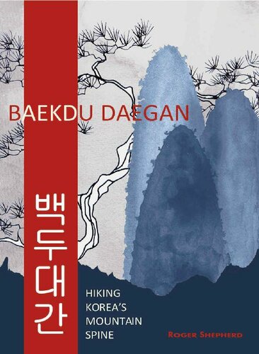 Baekdu Daegan Hiking Koreas Mountain Spine Roger Shepherd