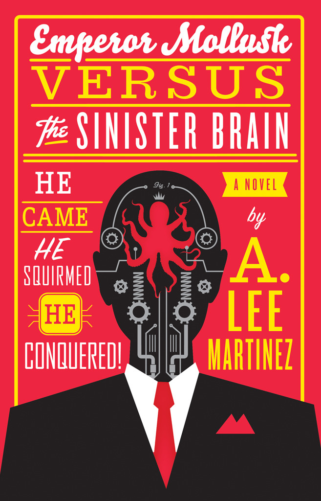 Emperor Mollusk Versus The Sinister Brain A Lee Martinez