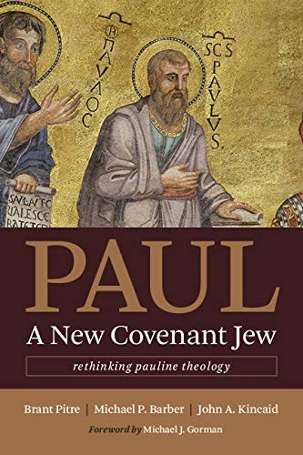 Paul A New Covenant Jew Rethinking Pauline Theology Brant Pitre