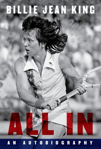 All In An Autobiography Billie Jean King With Johnette Howard Maryanne Vollers