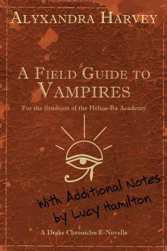 A Field Guide To Vampires Annotated By Lucy Hamilton Alyxandra Harvey