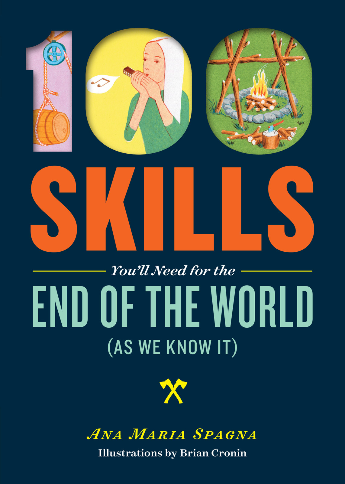 100 Skills Youll Need For The End Of The World As We Know It Ana Maria Spagna