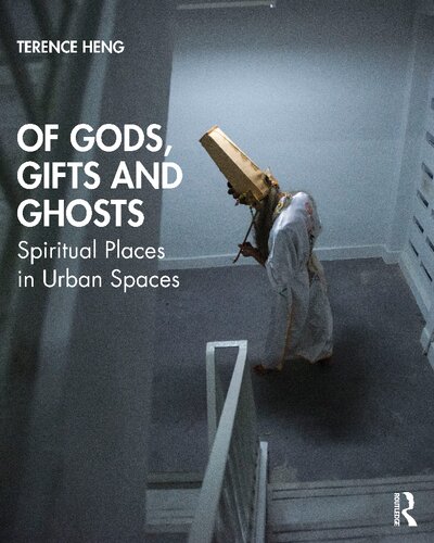 Of Gods Gifts And Ghosts Spiritual Places In Urban Spaces Terence Heng