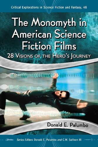 The Monomyth In American Science Fiction Films 28 Visions Of The Heros Journey Donald E Palumbo