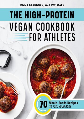 The Highprotein Vegan Cookbook For Athletes 70 Wholefoods Recipes To Fuel Your Body Braddock Rd
