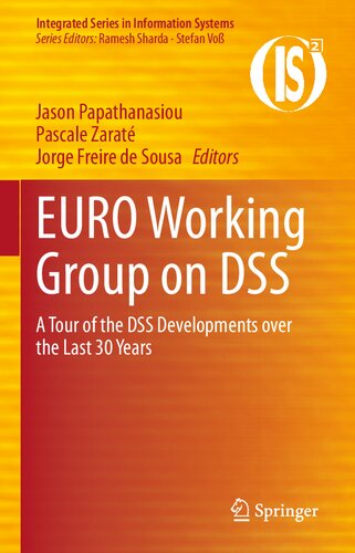 Euro Working Group On Dss A Tour Of The Dss Developments Over The Last 30 Years Integrated Series In Information Systems 1st Ed 2021 Jason Papathanasiou Editor