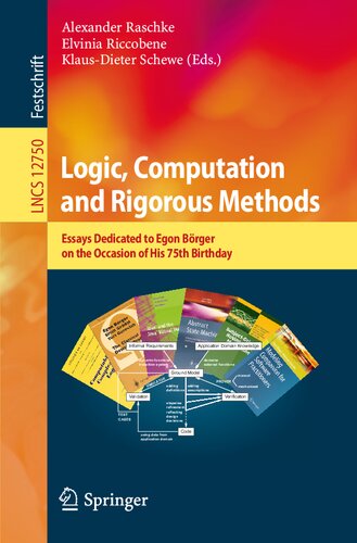 Logic Computation And Rigorous Methods Essays Dedicated To Egon Brger On The Occasion Of His 75th Birthday Lecture Notes In Computer Science 12750 1st Ed 2021 Alexander Raschke Editor