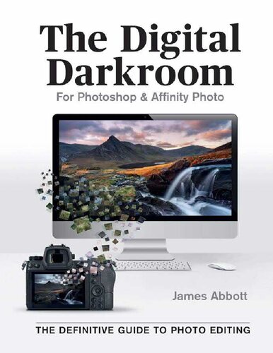 The Digital Darkroom The Definitive Guide To Photo Editing Photographer James Abbott