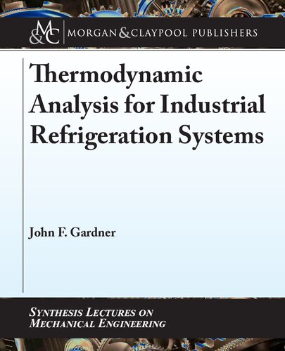 Thermodynamic Analysis For Industrial Refrigeration Systems 1st John Gardner