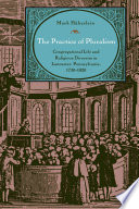 The Practice Of Pluralism Congregational Life And Religious Diversity In Lancaster Pennsylvania 17301820 1st Edition Haberlein