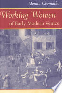 Working Women Of Early Modern Venice The Johns Hopkins University Studies In Historical And Political Science Illustrated Chojnacka