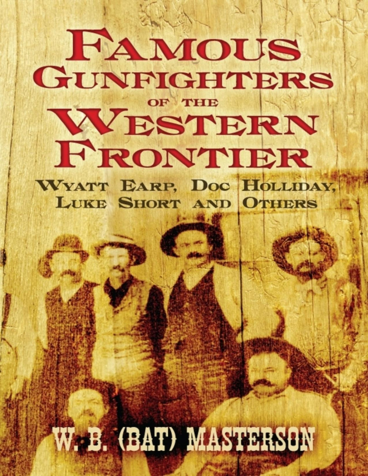 Famous Gunfighters Of The Western Frontier W B Bat Masterson